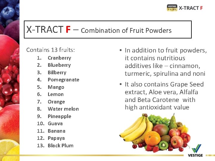 X-TRACT F – Combination of Fruit Powders Contains 13 fruits: 1. 2. 3. 4.