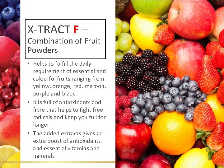 X-TRACT F – Combination of Fruit Powders • Helps to fulfill the daily requirement