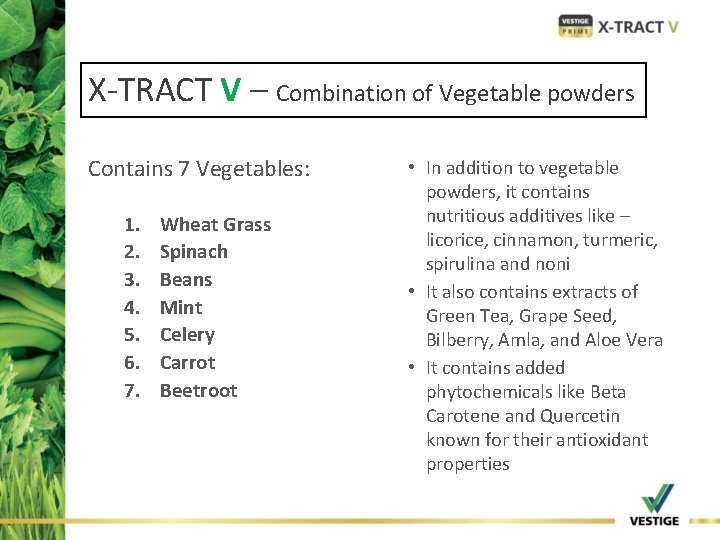 X-TRACT V – Combination of Vegetable powders Contains 7 Vegetables: 1. 2. 3. 4.