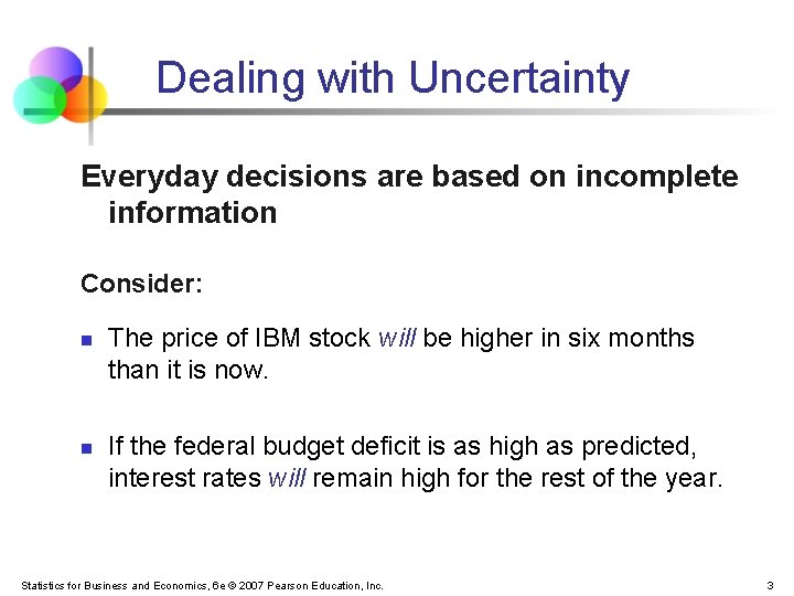 Dealing with Uncertainty Everyday decisions are based on incomplete information Consider: n n The