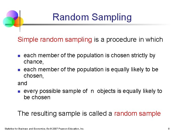 Random Sampling Simple random sampling is a procedure in which each member of the