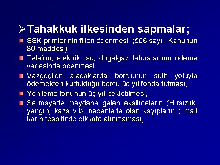 ØTahakkuk ilkesinden sapmalar; SSK primlerinin fiilen ödenmesi (506 sayılı Kanunun 80. maddesi) Telefon, elektrik,