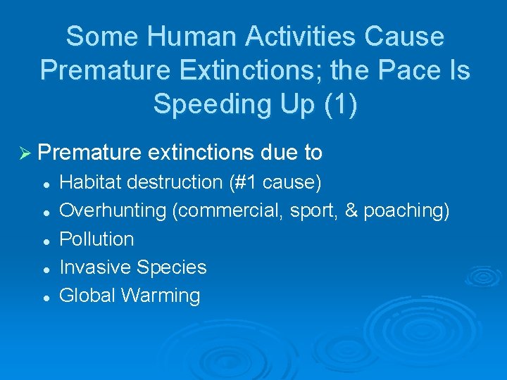 Some Human Activities Cause Premature Extinctions; the Pace Is Speeding Up (1) Ø Premature