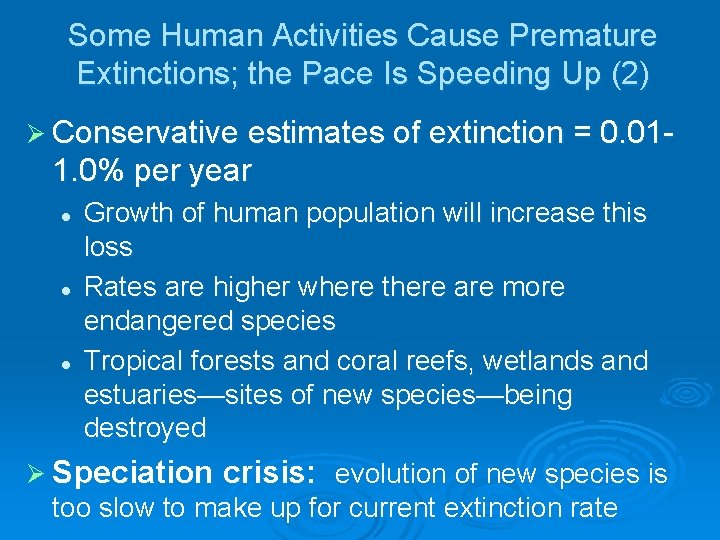 Some Human Activities Cause Premature Extinctions; the Pace Is Speeding Up (2) Ø Conservative