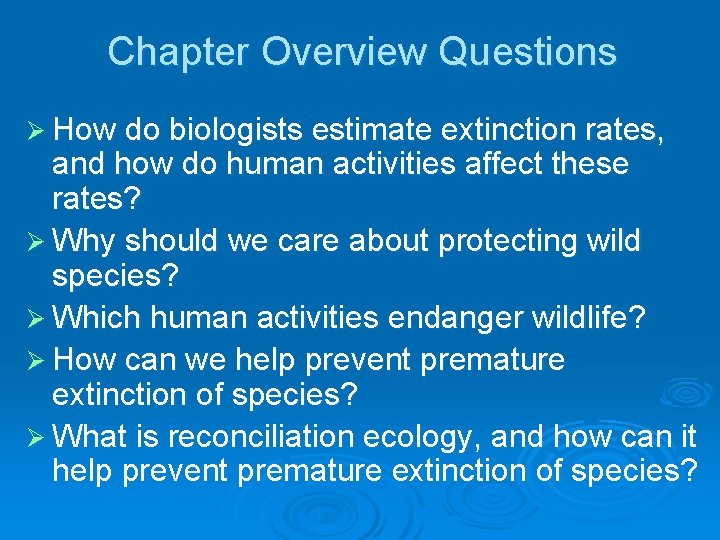 Chapter Overview Questions Ø How do biologists estimate extinction rates, and how do human