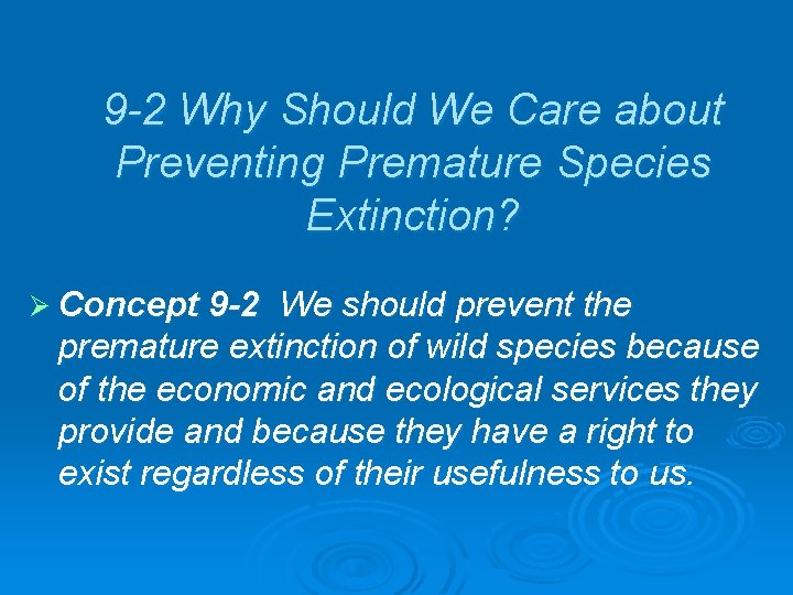 9 -2 Why Should We Care about Preventing Premature Species Extinction? Ø Concept 9