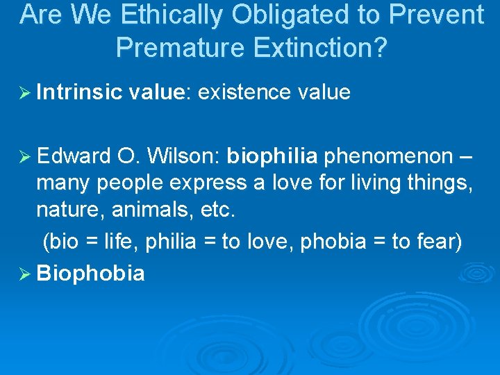 Are We Ethically Obligated to Prevent Premature Extinction? Ø Intrinsic value: existence value Ø