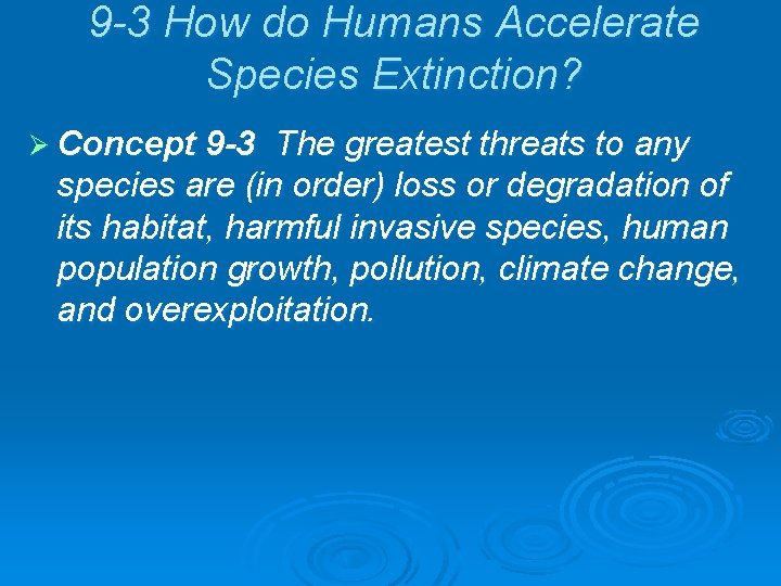 9 -3 How do Humans Accelerate Species Extinction? Ø Concept 9 -3 The greatest
