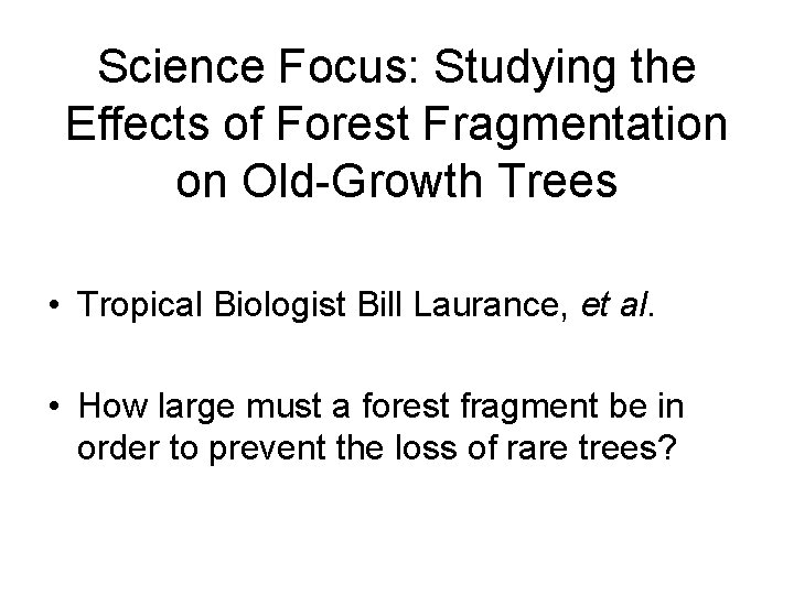 Science Focus: Studying the Effects of Forest Fragmentation on Old-Growth Trees • Tropical Biologist