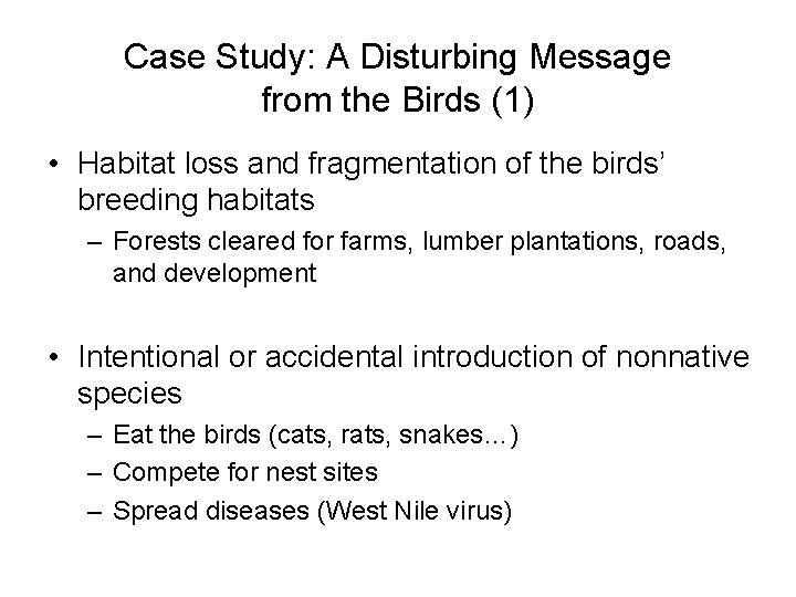 Case Study: A Disturbing Message from the Birds (1) • Habitat loss and fragmentation