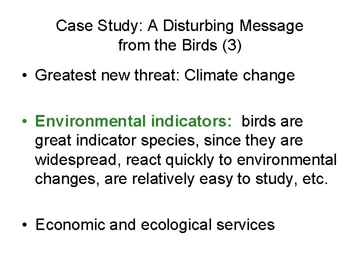 Case Study: A Disturbing Message from the Birds (3) • Greatest new threat: Climate
