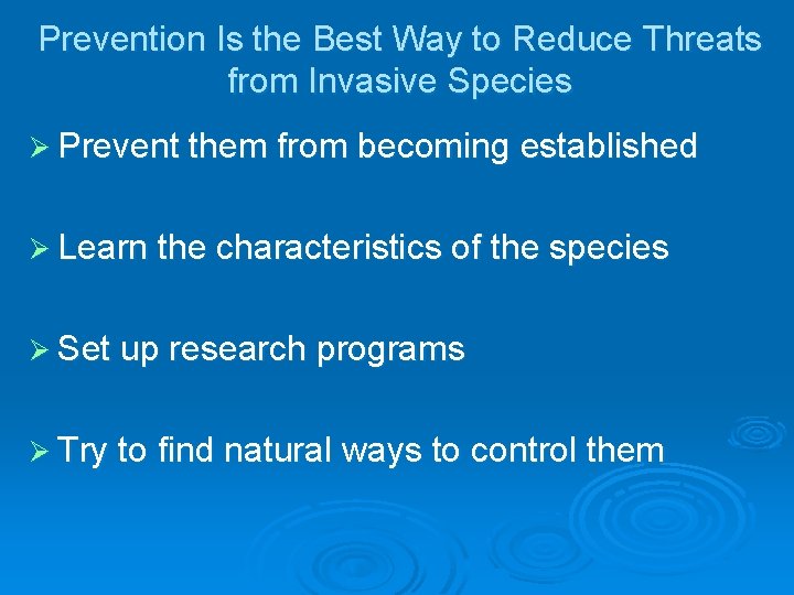 Prevention Is the Best Way to Reduce Threats from Invasive Species Ø Prevent them