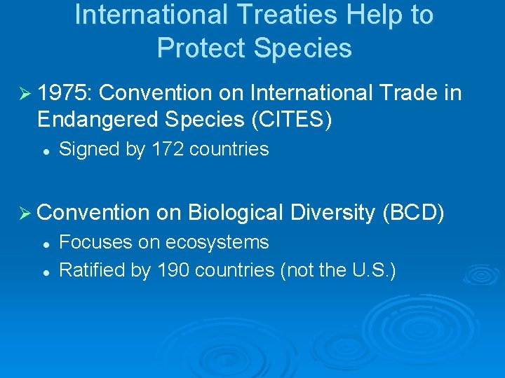 International Treaties Help to Protect Species Ø 1975: Convention on International Trade in Endangered
