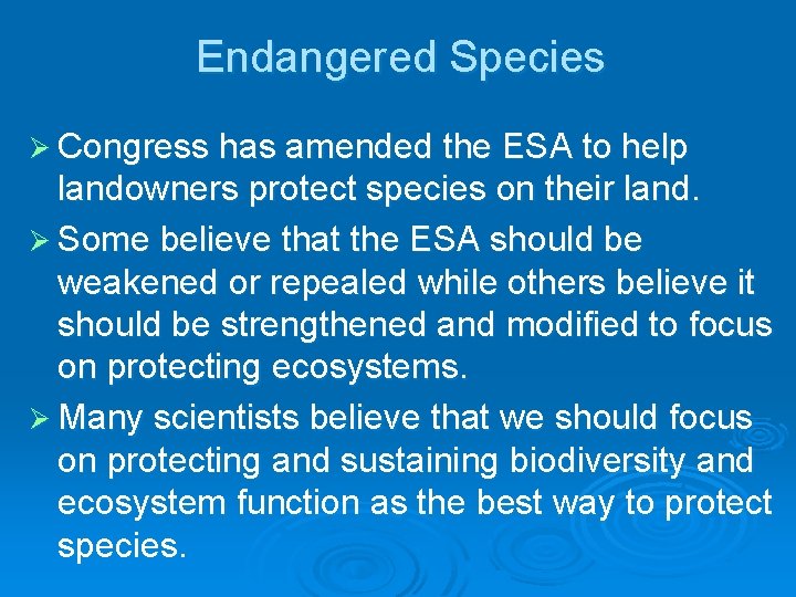 Endangered Species Ø Congress has amended the ESA to help landowners protect species on