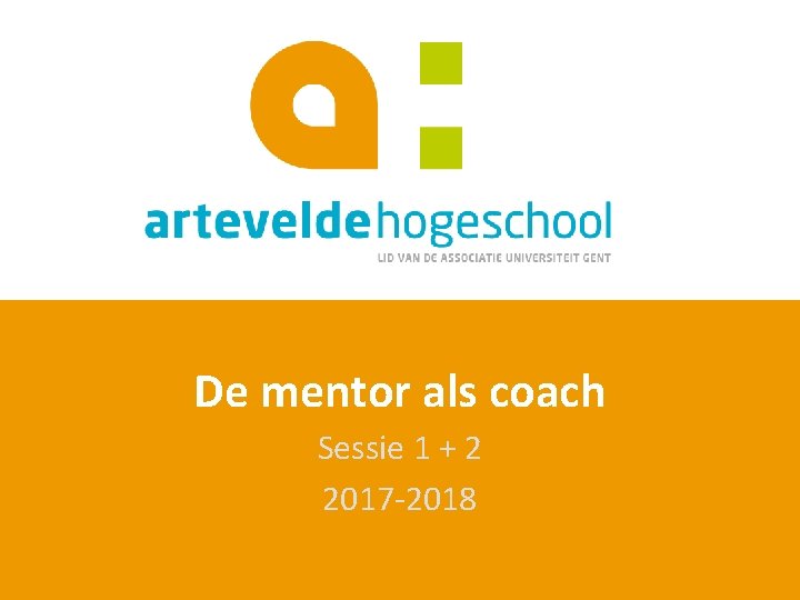 De mentor als coach Sessie 1 + 2 2017 -2018 