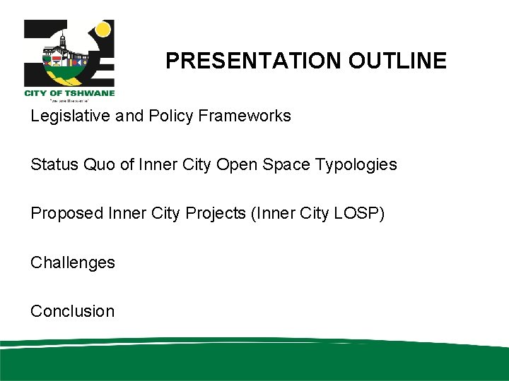 PRESENTATION OUTLINE Legislative and Policy Frameworks Status Quo of Inner City Open Space Typologies