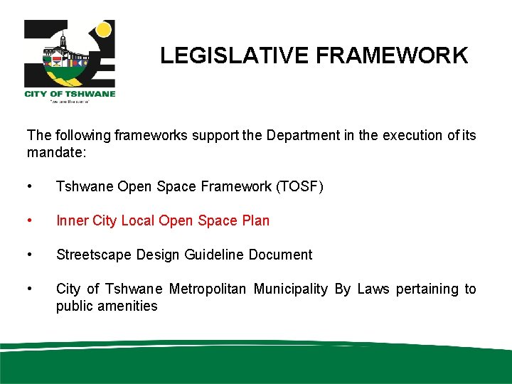 LEGISLATIVE FRAMEWORK The following frameworks support the Department in the execution of its mandate: