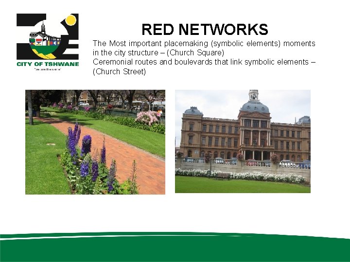 RED NETWORKS The Most important placemaking (symbolic elements) moments in the city structure –