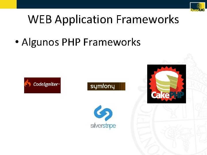 WEB Application Frameworks • Algunos PHP Frameworks 
