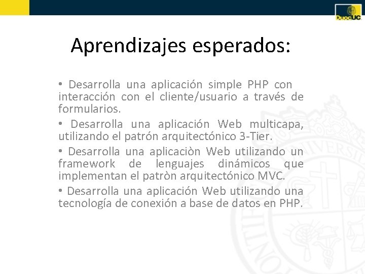 Aprendizajes esperados: • Desarrolla una aplicación simple PHP con interacción con el cliente/usuario a