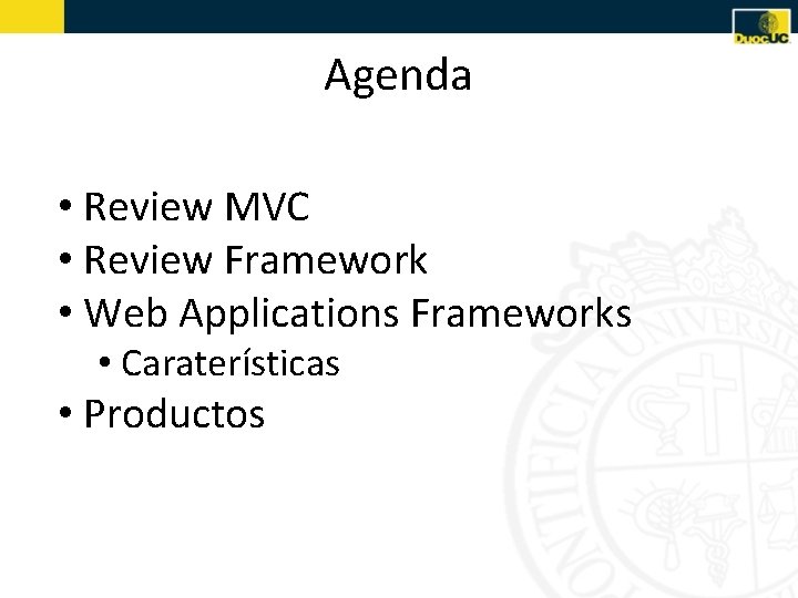 Agenda • Review MVC • Review Framework • Web Applications Frameworks • Caraterísticas •