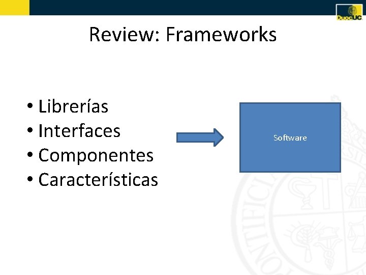 Review: Frameworks • Librerías • Interfaces • Componentes • Características Software 