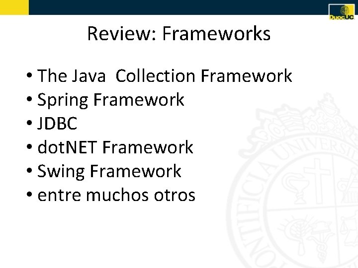 Review: Frameworks • The Java Collection Framework • Spring Framework • JDBC • dot.