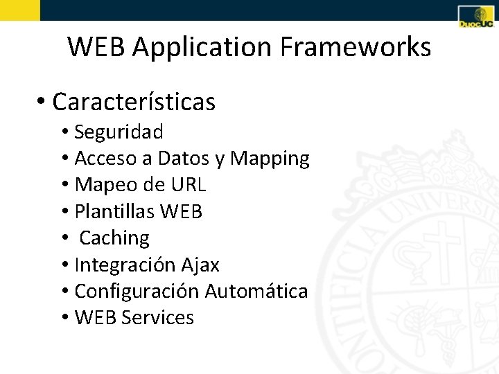 WEB Application Frameworks • Características • Seguridad • Acceso a Datos y Mapping •