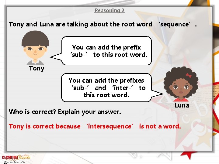 Reasoning 2 Tony and Luna are talking about the root word ‘sequence’. You can Reasoning 2 Tony and Luna are talking about the root word ‘sequence’. You can