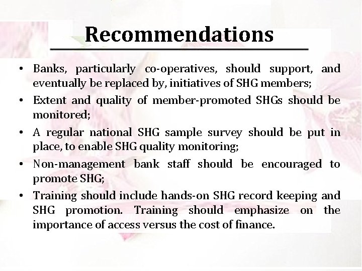 Recommendations • Banks, particularly co-operatives, should support, and eventually be replaced by, initiatives of