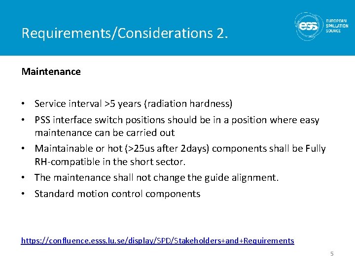 Requirements/Considerations 2. Maintenance • Service interval >5 years (radiation hardness) • PSS interface switch