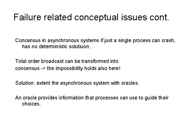 Failure related conceptual issues cont. Concensus in asynchronous systems if just a single process