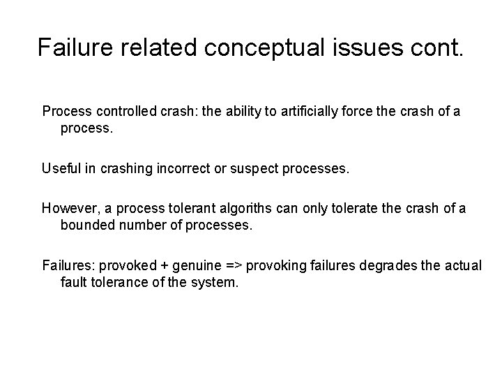 Failure related conceptual issues cont. Process controlled crash: the ability to artificially force the