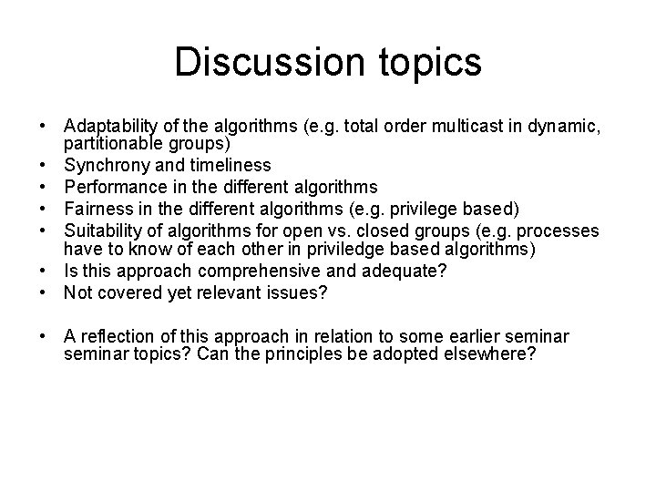 Discussion topics • Adaptability of the algorithms (e. g. total order multicast in dynamic,