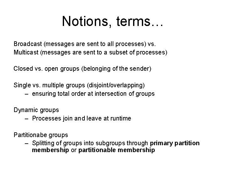 Notions, terms… Broadcast (messages are sent to all processes) vs. Multicast (messages are sent