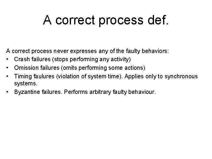 A correct process def. A correct process never expresses any of the faulty behaviors: