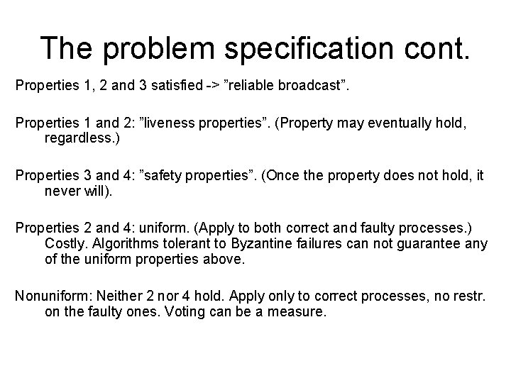 The problem specification cont. Properties 1, 2 and 3 satisfied -> ”reliable broadcast”. Properties
