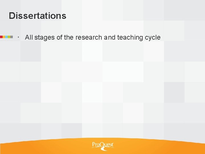 Dissertations All stages of the research and teaching cycle 