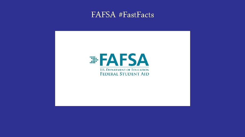 FAFSA #Fast. Facts 