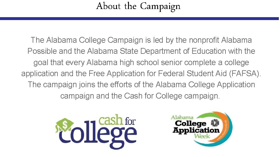 About the Campaign The Alabama College Campaign is led by the nonprofit Alabama Possible