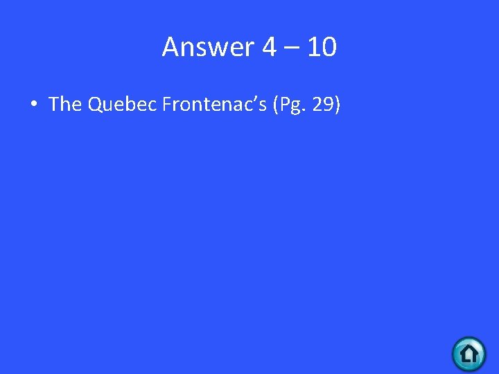 Answer 4 – 10 • The Quebec Frontenac’s (Pg. 29) 