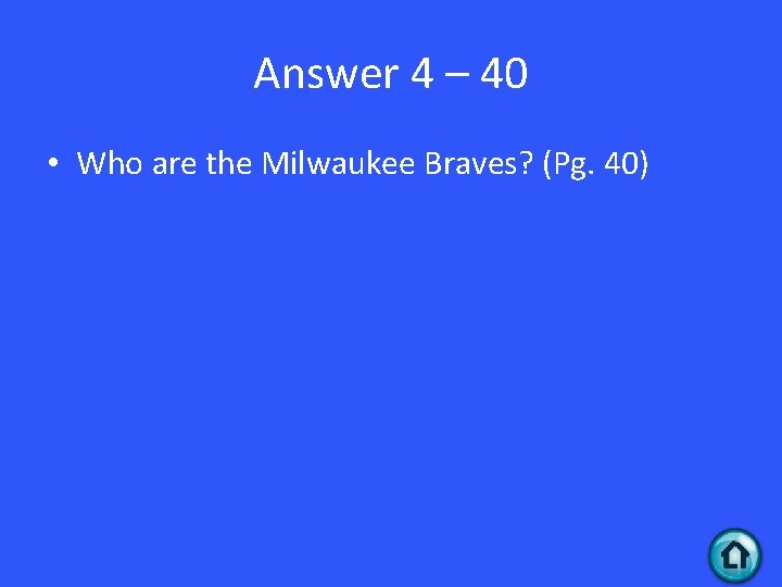 Answer 4 – 40 • Who are the Milwaukee Braves? (Pg. 40) 