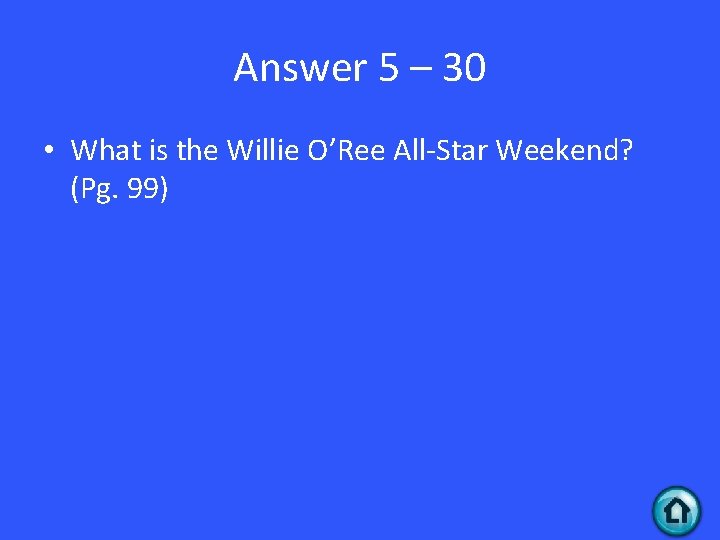 Answer 5 – 30 • What is the Willie O’Ree All-Star Weekend? (Pg. 99)