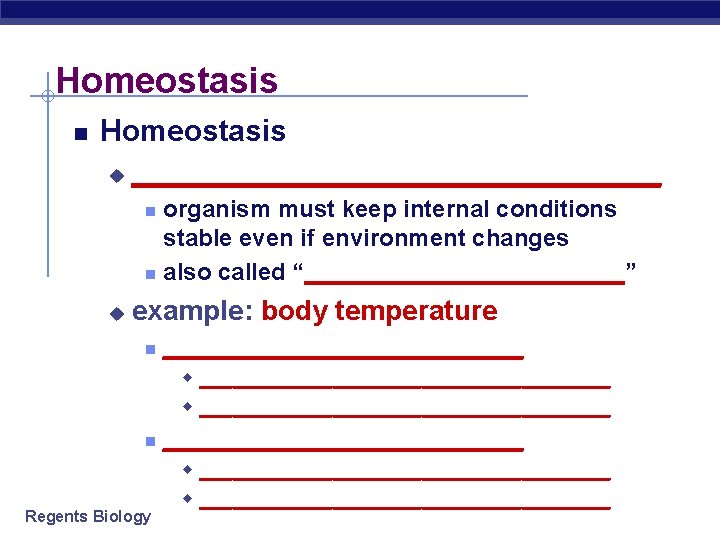 Homeostasis u _________________ organism must keep internal conditions stable even if environment changes also