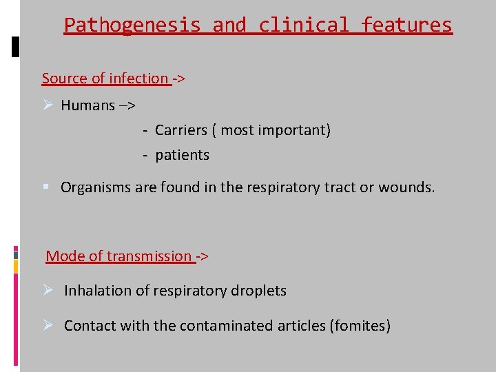 Pathogenesis and clinical features Source of infection -> Ø Humans –> - Carriers (