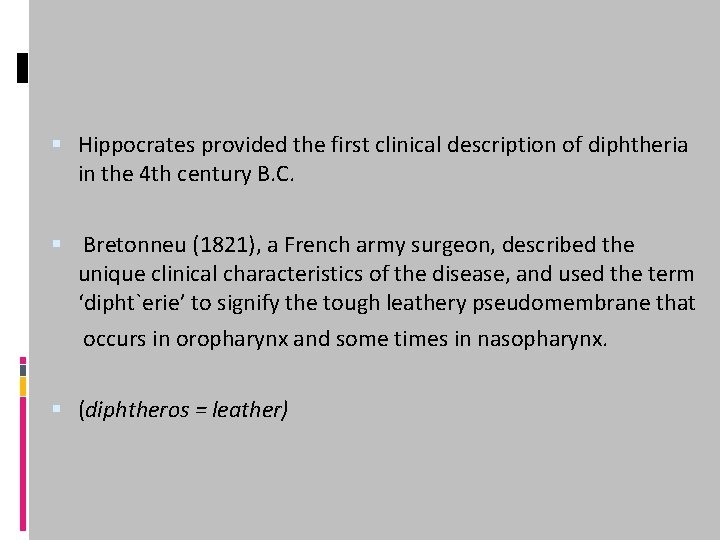  Hippocrates provided the first clinical description of diphtheria in the 4 th century