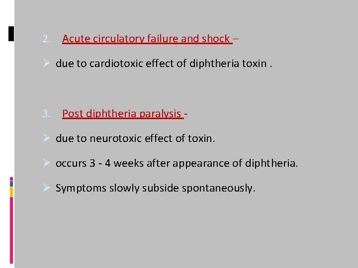 2. Acute circulatory failure and shock – Ø due to cardiotoxic effect of diphtheria