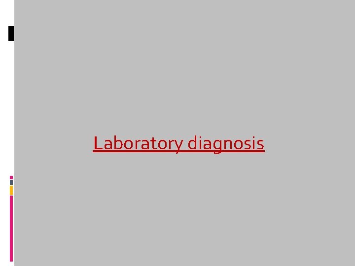 Laboratory diagnosis 