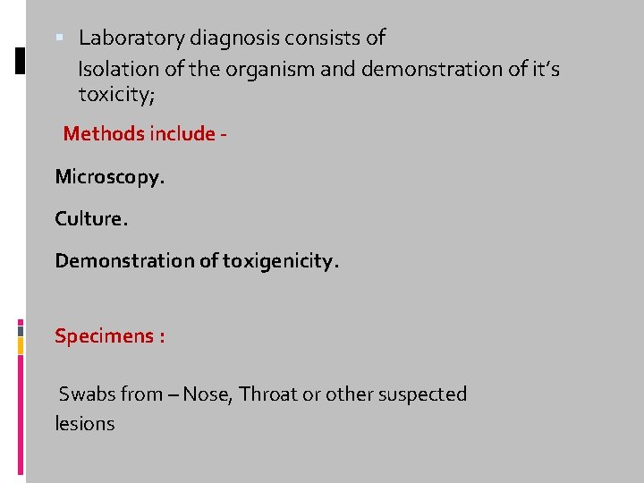  Laboratory diagnosis consists of Isolation of the organism and demonstration of it’s toxicity;