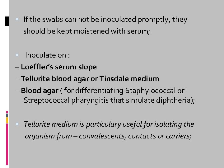  If the swabs can not be inoculated promptly, they should be kept moistened
